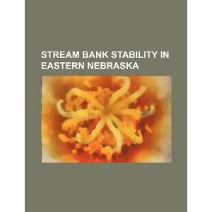  Stream bank stability in eastern Nebraska (9781234267971) U 