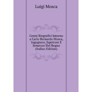  Cenni Biografici Intorno a Carlo Bernardo Mosca, Ingegnere 
