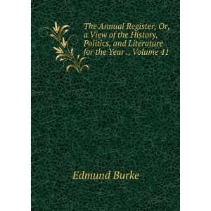   , and Literature for the Year ., Volume 41 Burke Edmund Books
