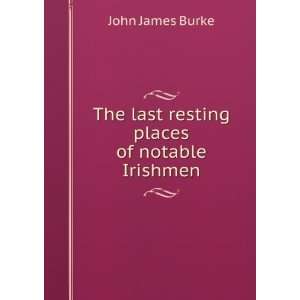   The last resting places of notable Irishmen John James Burke Books