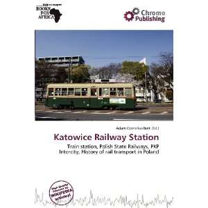   Katowice Railway Station (9786200545183) Adam Cornelius Bert Books