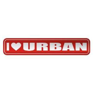   I LOVE URBAN  STREET SIGN NAME