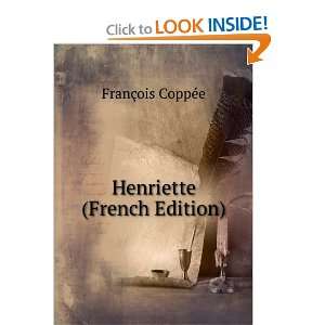  Henriette (French Edition) FranÃ§ois CoppÃ©e Books