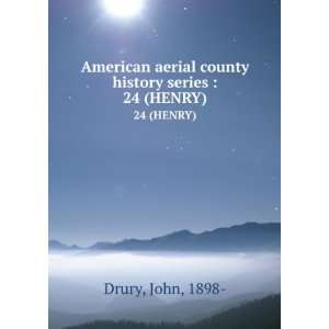   aerial county history series . 24 (HENRY) John, 1898  Drury Books
