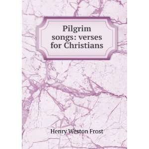   songs verses for Christians Henry Weston Frost  Books