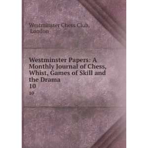 Westminster Papers A Monthly Journal of Chess, Whist, Games of Skill 
