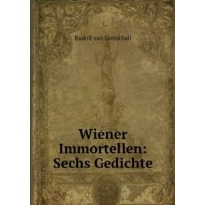  Wiener Immortellen Sechs Gedichte Rudolf von Gottschall 