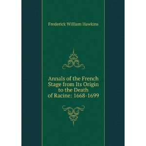  Annals of the French Stage from Its Origin to the Death of 