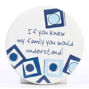  Round Decorative Ceramic Magnet  If You Knew My Family 