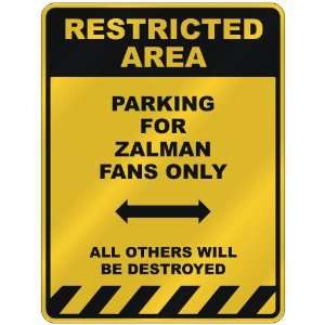  RESTRICTED AREA  PARKING FOR ZALMAN FANS ONLY  PARKING 