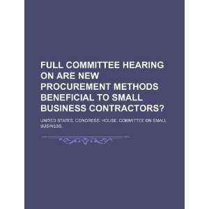  committee hearing on are new procurement methods beneficial to small 