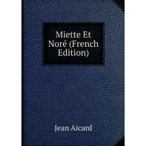  Miette Et NorÃ© (French Edition) Jean Aicard Books