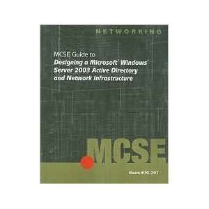 70 297 MCSE Guide to Designing a Microsoft Windows Server 2003 Active 