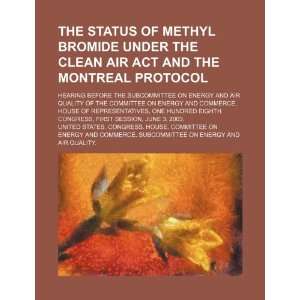  The status of methyl bromide under the Clean Air Act and 