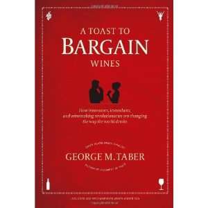  A Toast to Bargain Wines How Innovators, Iconoclasts, and 