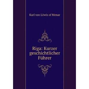    Kurzer geschichtlicher FÃ¼hrer Karl von LÃ¶wis of Menar Books