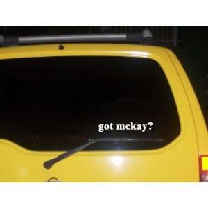  got mckay? Funny decal sticker Brand New 