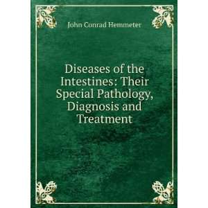 Diseases of the Intestines Their Special Pathology, Diagnosis and 