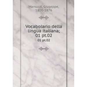   della lingua italiana;. 01 pt.02 Giuseppe, 1800 1876 Manuzzi Books