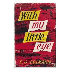    With My Little Eye / [By] E. G. Edlmann E. G. Edlmann Books