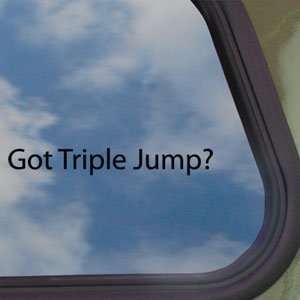 Got Triple Jump? Black Decal Field Event Window Sticker 