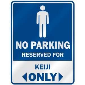   NO PARKING RESEVED FOR KEIJI ONLY  PARKING SIGN