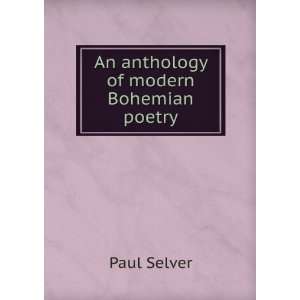  An anthology of modern Bohemian poetry Paul Selver Books