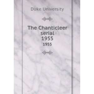  The Chanticleer serial. 1955 Duke University Books