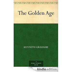 The Golden Age Kenneth Grahame  Kindle Store