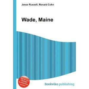  Wade, Maine Ronald Cohn Jesse Russell Books