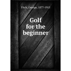  Golf for the beginner, George Fitch Books