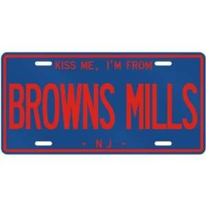  NEW  KISS ME , I AM FROM BROWNS MILLS  NEW JERSEYLICENSE 
