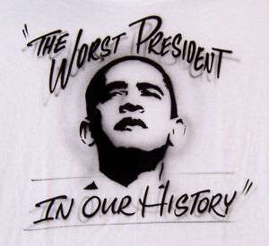 Anti OBAMA WORST PRESIDENT IN HISTORY T Shirt Tea Party  