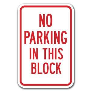  No Parking In This Block Sign 12 x 18 Heavy Gauge 