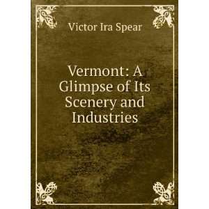   of Its Scenery and Industries Victor Ira Spear  Books