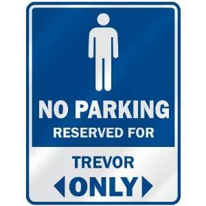   NO PARKING RESEVED FOR TREVOR ONLY  PARKING SIGN