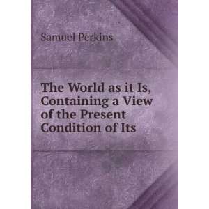   Forms of Government, Military and Naval Strength . Samuel Perkins