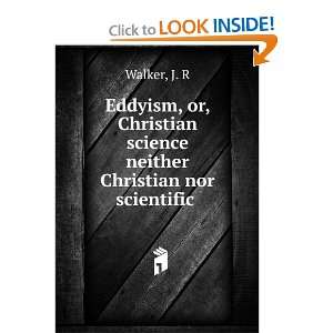  Eddyism, or, Christian science neither Christian nor 