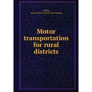  Motor transportation for rural districts James Homer 