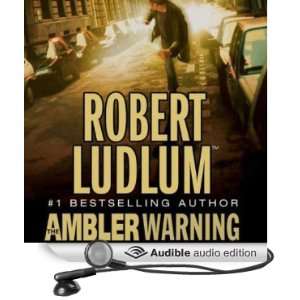   Ambler Warning A Novel (Audible Audio Edition) Robert Ludlum, Scott