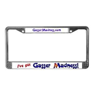  Ive Got Gasser Madness License Frame World License Plate 