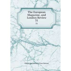  The European Magazine, and London Review. 31 Philological 