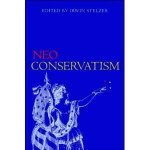 Neo Conservatism (9781843543510) Irwin (ed) Stelzer 