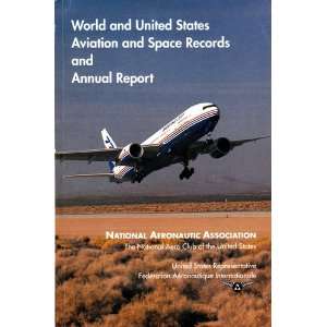 World and United States Aviation and Space Records and Annual Report 