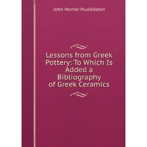 Lessons from Greek Pottery To Which Is Added a Bibliography of Greek 