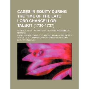  Cases in Equity During the Time of the Late Lord 