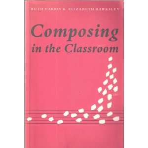  Composing in the Classroom (Resources of Music 