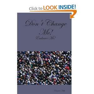  Dont Change Me (9780557062430) Elnader Hale Books