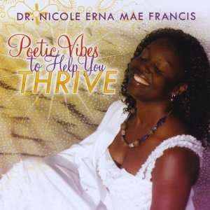    Poetic Vibes to Help You Thrive Nicole Erna Mae Dr. Francis Music