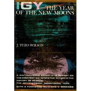  I G Y The Year of the New Moons J. Tuzo Wilson Books